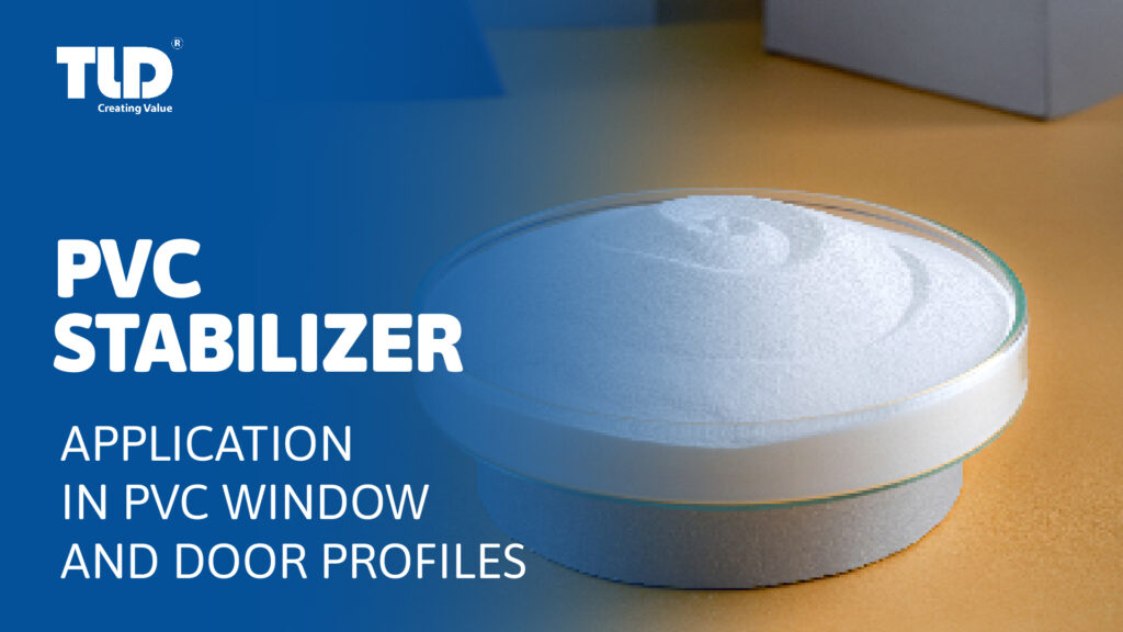 Application Of PVC Stabilizer In PVC Window And Door Profiles