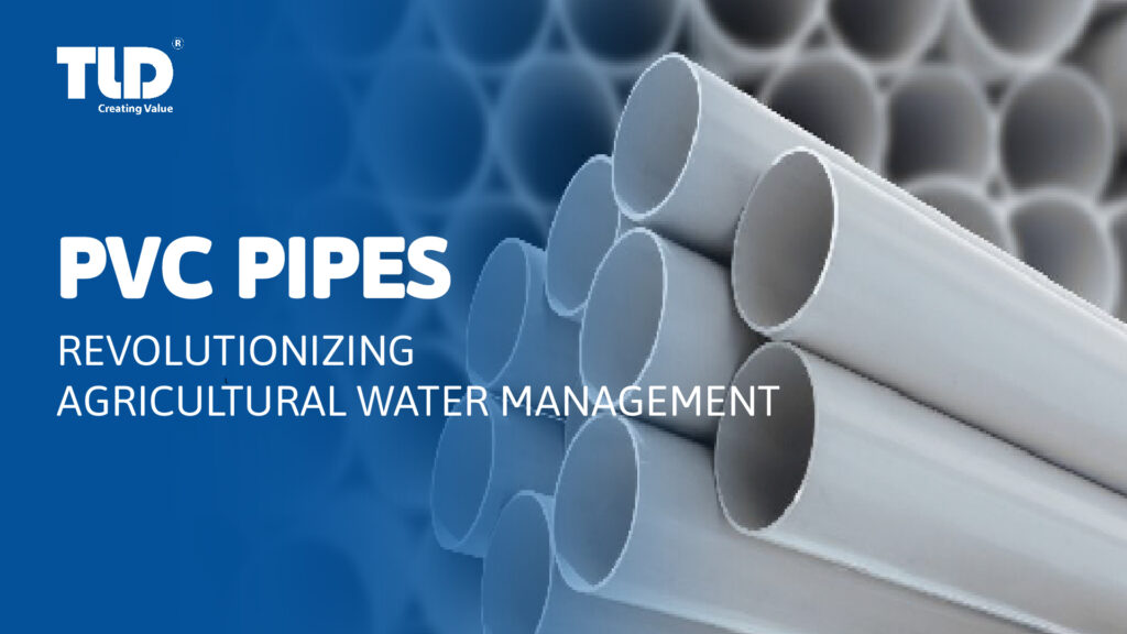The Role Of Pvc Pipes In Revolutionizing Agricultural Water Management