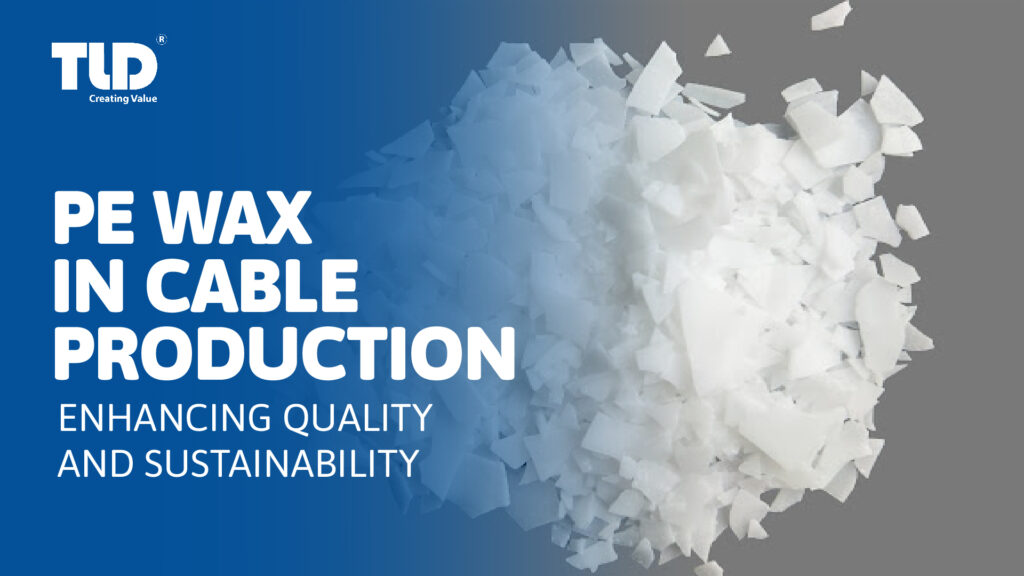 PE Wax In Cable Production: Enhancing Quality And Sustainability