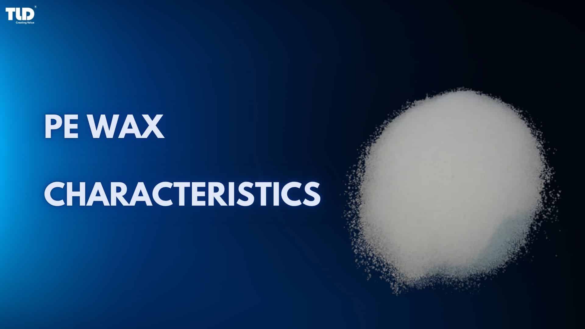 The unique Characteristics of PE Wax
