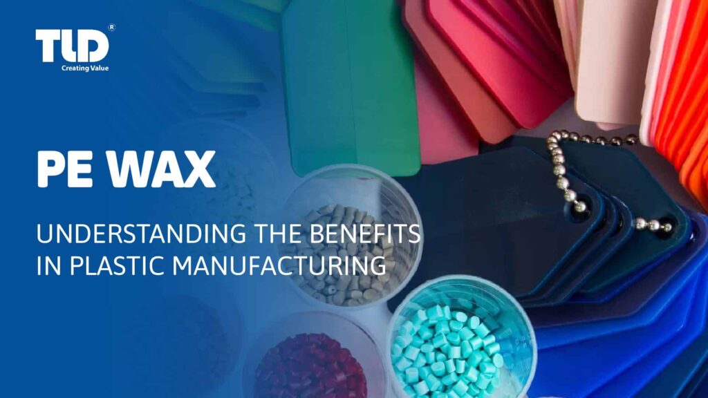 Understanding The Benefits Of PE Wax In Plastic Manufacturing