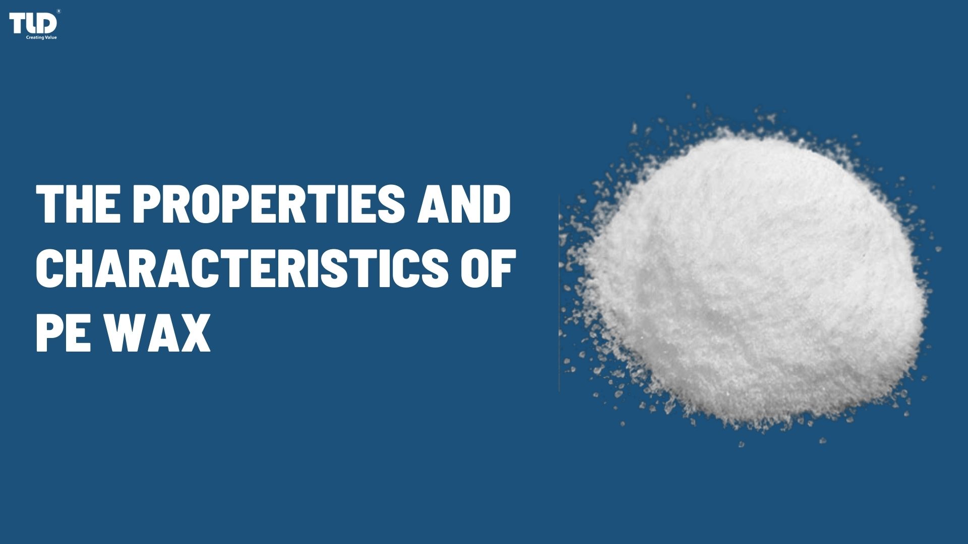 Properties and Characteristics of PE Wax